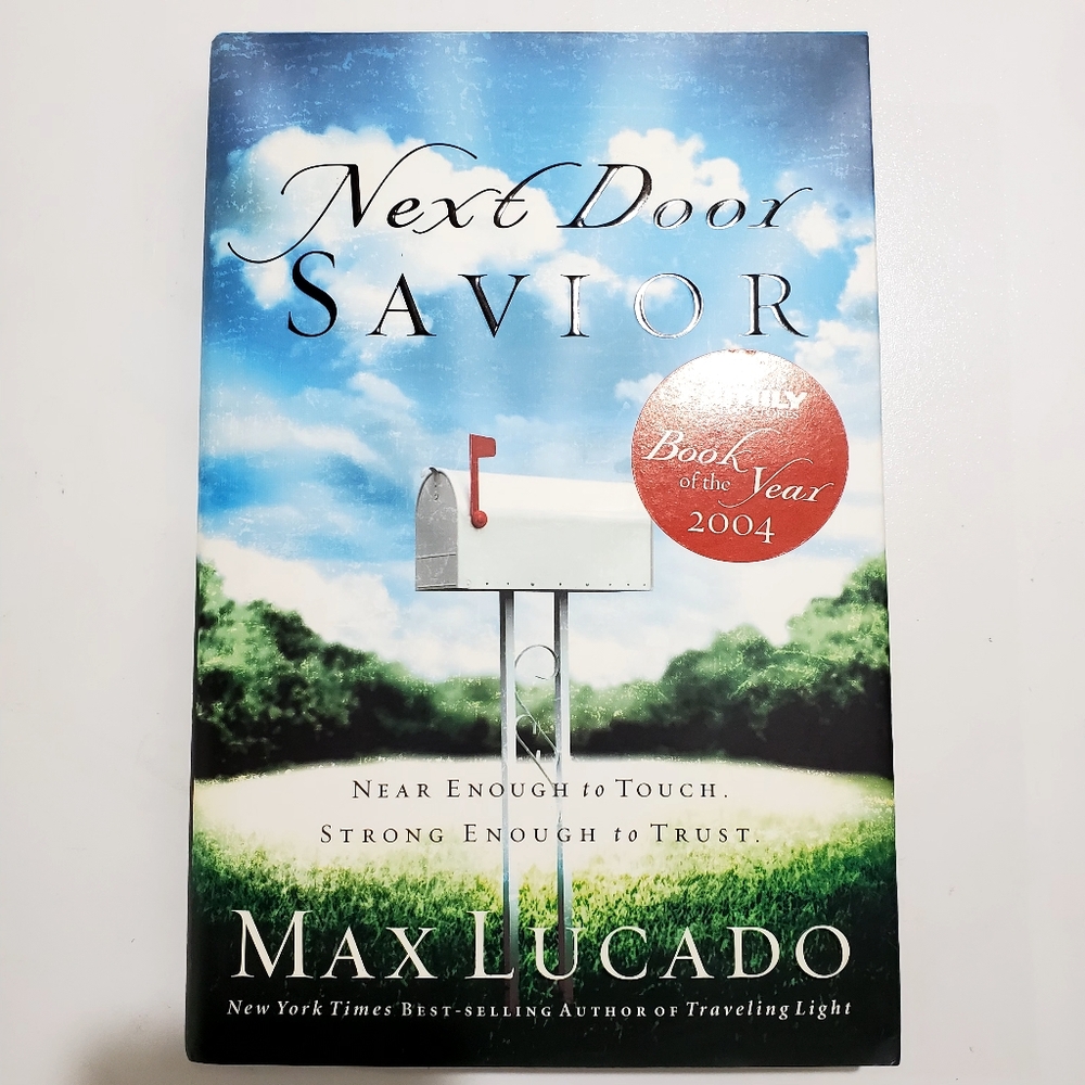 Next Door Savior: Near Enough to Touch, Strong Enough to Trust by Max Lucado